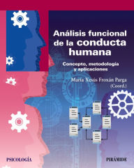 Title: Análisis funcional de la conducta humana: Concepto, metodología y aplicaciones, Author: María Xesús Froxán Parga