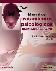 Title: Manual de tratamientos psicológicos: Infancia y adolescencia, Author: Eduardo Fonseca Pedrero