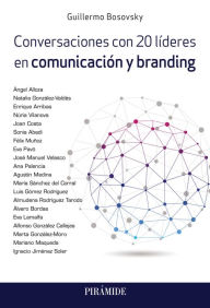 Title: Conversaciones con 20 líderes en comunicación y branding, Author: Guillermo Bosovsky