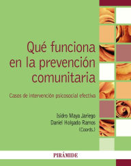 Title: Qué funciona en la prevención comunitaria: Casos de intervención psicosocial efectiva, Author: Isidro Maya Jariego