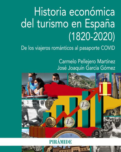 Historia económica del turismo en España (1820-2020): De los viajeros románticos al pasaporte COVID