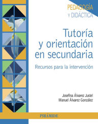 Title: Tutoría y orientación en secundaria: Recursos para la intervención, Author: Josefina Álvarez Justel