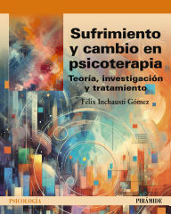 Title: Sufrimiento y cambio en psicoterapia: Teoría, investigación y tratamiento, Author: Félix Inchausti Gómez