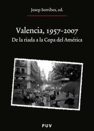Title: Valencia, 1957-2007: De la riada a la Copa del América, Author: Autores Varios