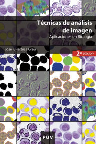 Title: Técnicas de análisis de imagen, (2a ed.): Aplicaciones en Biología, Author: José F. Pertusa Grau
