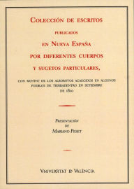 Title: Colección de escritos publicados en Nueva España por diferentes cuerpos y sugestos particulares, Author: Mariano Peset Mancebo