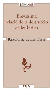 Title: Brevíssima relació de la destrucció de les Índies, Author: Bartolomé de las Casas