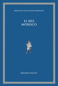 Title: El río morisco, Author: Bernard Vincent
