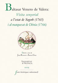 Title: Visita senyorial a l'Estat de Sogorb (1715) i al Marquesat de Dénia (1766), Author: Baltasar Venero de Valera