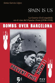 Title: Spain is us: La Guerra Civil española en el cine del Popular Front (1936-1939), Author: Sonia García López