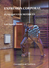 Title: Expresión corporal: Fundamentos motrices, Author: Luis Antolín Jimeno