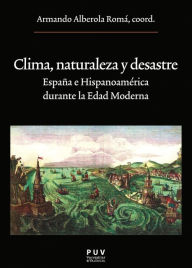 Title: Clima, naturaleza y desastre: España e Hispanoamérica durante la Edad Moderna, Author: AAVV