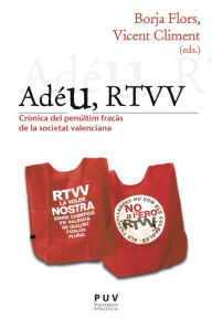 Title: Adéu, RTVV: Crònica del penúltim fracàs de la societat valenciana, Author: AAVV