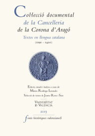 Title: Col·lecció documental de la Cancelleria de la Corona d'Aragó: Textos en llengua catalana (1291-1420), Author: AAVV