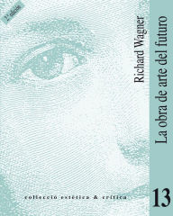 Title: La obra de arte del futuro (2a ed.), Author: Richard Wagner