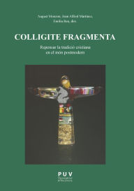 Title: Colligite Fragmenta: Repensar la tradició crisitiana en el món postmodern, Author: AAVV