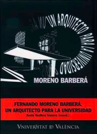 Title: Fernando Moreno Barberá: un arquitecto para la universidad, Author: AAVV