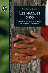 Title: Les marques ONGD: Del relat de la culpa al relat del consum i la redempció, Author: Pilar Alfonso Escuder