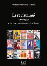 Title: La revista Saó (1976-1987): Cristians i esquerrans nacionalistes, Author: Francesc Martínez Sanchis