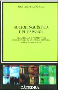Title: Sociolinguistica Del Espanol / Edition 1, Author: Jose Luis Blas Arroyo