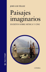 Title: Paisajes imaginarios: Escritos sobre música y cine, Author: José Luis Téllez