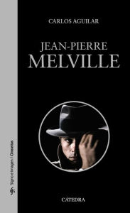 Title: Jean-Pierre Melville, Author: Carlos Aguilar Gutiérrez