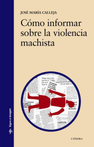 Title: Cómo informar sobre la violencia machista, Author: José María Calleja