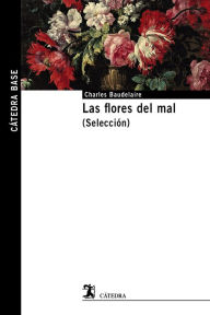 Title: Las flores del mal: (Selección), Author: Charles Baudelaire