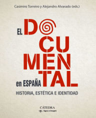Title: El documental en España: Historia, estética e identidad, Author: Casimiro Torreiro