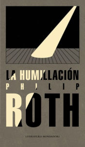 Title: La humillación (The Humbling), Author: Philip Roth