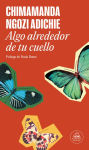 Alternative view 1 of Algo alrededor de tu cuello (The Thing Around Your Neck) (edición especial limitada)