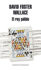 Title: El rey pálido (The Pale King), Author: David Foster Wallace
