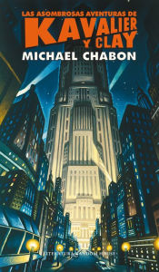 Title: Las asombrosas aventuras de Kavalier y Clay, Author: Michael Chabon