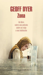 Title: Zona: Un libro sobre una película sobre un viaje a una habitación, Author: Geoff Dyer