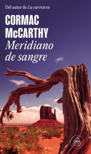 Title: Meridiano de sangre / Blood Meridian, or The Evening Redness in the West, Author: Cormac McCarthy