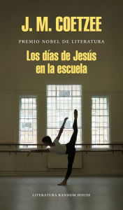 Title: Los días de Jesús en la escuela (The Schooldays of Jesus), Author: J. M. Coetzee