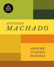 Title: Anoche cuando dormía / Last Night When I Was Sleeping, Author: Antonio Machado