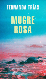 Title: Mugre Rosa / Filthy Rose, Author: Fernanda Trias