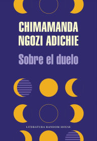 Title: Sobre el duelo / About Mourning, Author: Chimamanda Ngozi Adichie
