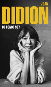Title: De dónde soy / Where I Was from, Author: Joan Didion