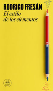 Title: El estilo de los elementos, Author: Rodrigo Fresán