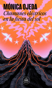 Title: Chamanes eléctricos en la fiesta del sol / Electric Shamans at the Festival of t he Sun, Author: Mónica Ojeda