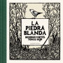 La piedra blanda / The Soft Stone