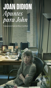 Title: Apuntes para John / Notes to John, Author: Joan Didion