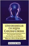 Como Desarrollar Una Maxima Capacidad Cerebral: Un programa total para incrementar su inteligencia