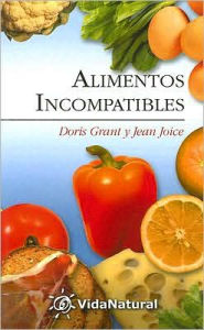 Alimentos Incompatibles: Como Combinar los Alimentos Para una Salud Mejor