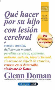 Title: Que hacer por su hijo con lesion cerebral, Author: Glenn Doman