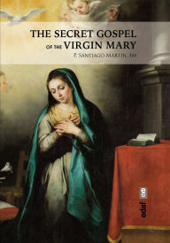 Title: The Secret Gospel of the Virgin Mary, Author: Santiago Martín