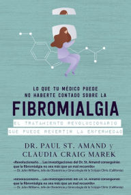 Title: Lo que tu médico puede no haberte contado sobre la fibromialgia, Author: Paul St. Armand