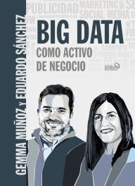 Title: BIG DATA Como activo de negocio, Author: Gemma Muñoz Vera